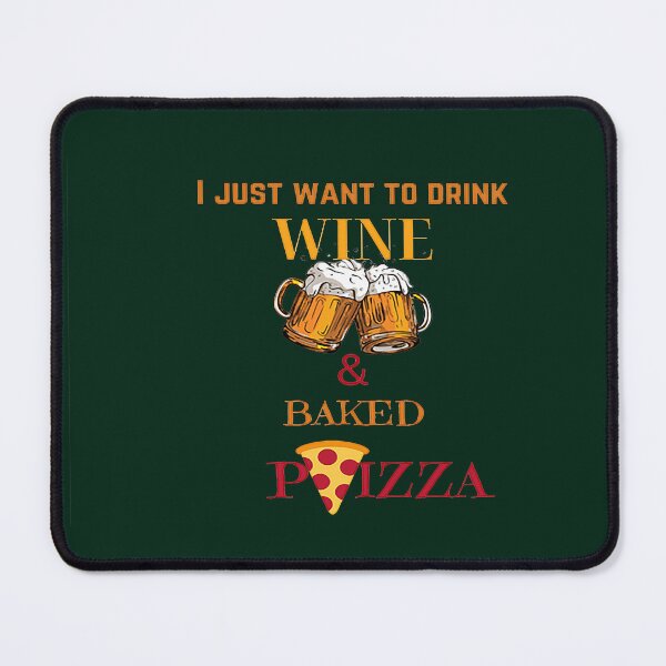 Item preview, I JUST WANT TO DRINK WINE AND BAKED PIZZA designed and sold by BIA COLLECTION.