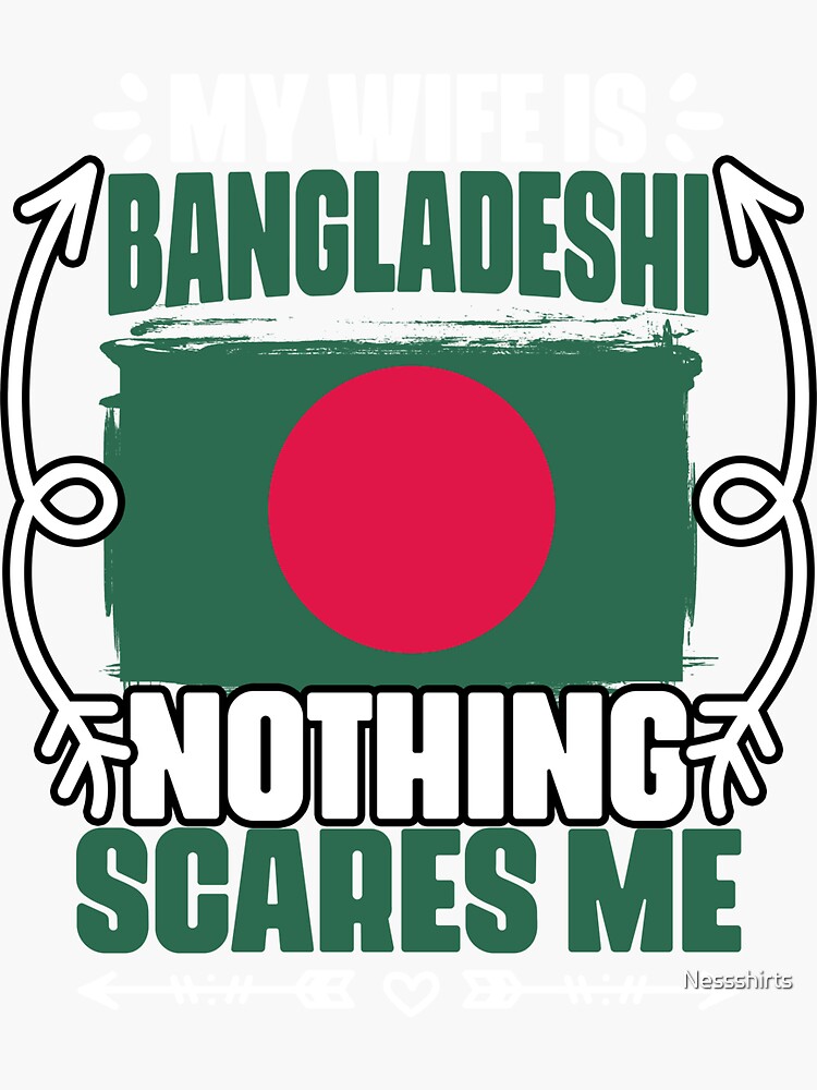 "My Wife Is Bangladeshi Nothing Scares Me Funny Bengali Roots" Sticker