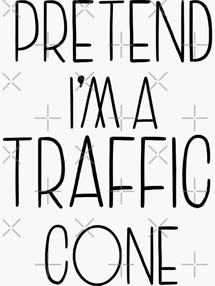 "Funny Pretend I'm A Traffic Cone Humour quote " Sticker for Sale by