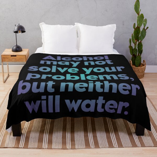 Item preview, Alcohol may not solve all your problems, but neither will water. v.1 designed and sold by x1brett.