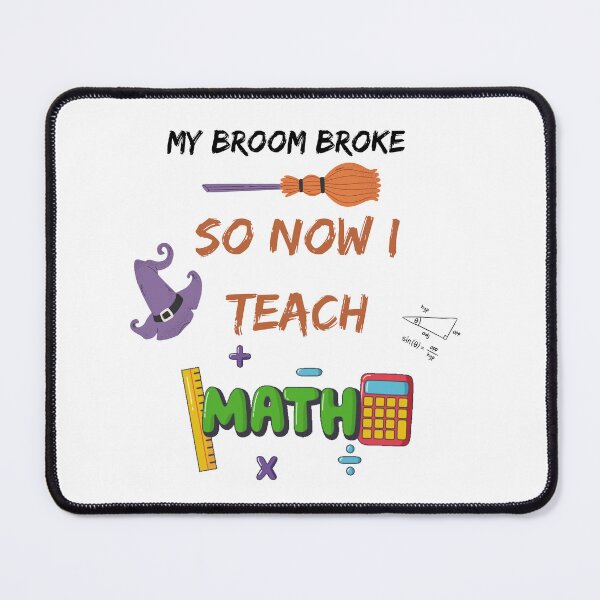 Item preview, My Broom Broke So Now I Teach Math designed and sold by fcbysree.