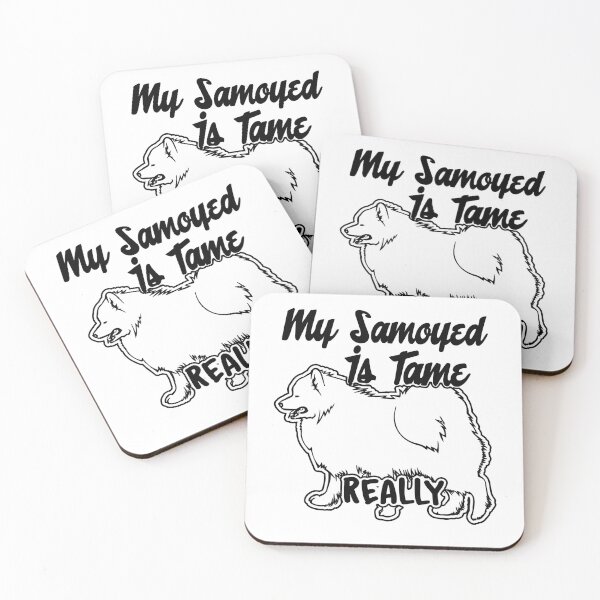 Item preview, My Samoyed Is Tame, Really designed and sold by UnknownArtistt.