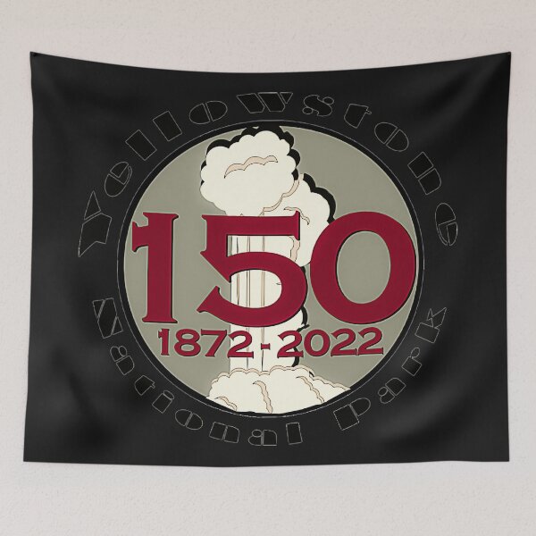 Item preview, 150 YEAR ANNIVERSARY Yellowstone National Park - Yellowstone birthday  designed and sold by heatherhalfpe.
