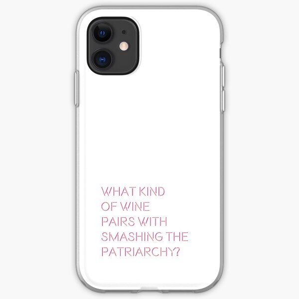 What Kind of Wine Pairs With Smashing the Patriarchy? iPhone Soft Case
