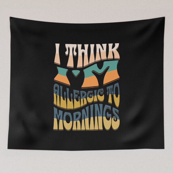 Item preview, i think i'm allergic to mornings designed and sold by Akimatax ✯✯✯✯✯.