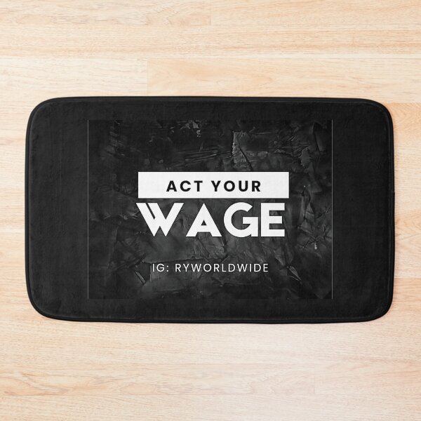 Item preview, Act Your Wage Ry  designed and sold by heatherhalfpe.