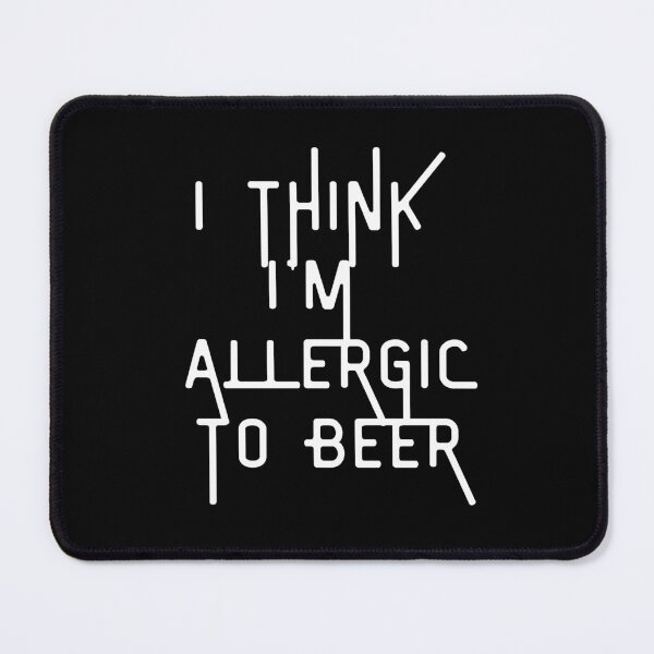Item preview, i think i'm allergic to beer designed and sold by Akimatax ✯✯✯✯✯.