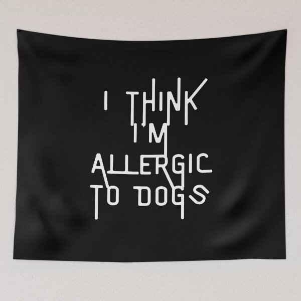 Item preview, i think i'm allergic to dogs designed and sold by Akimatax ✯✯✯✯✯.