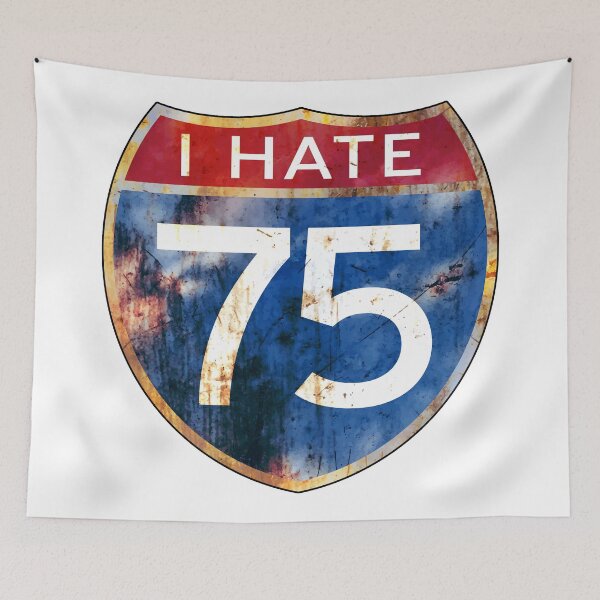 Item preview, I Hate Interstate 75 Highway Michigan Ohio Kentucky Tennessee Georgia Florida designed and sold by DESTINATIONS DECAL.