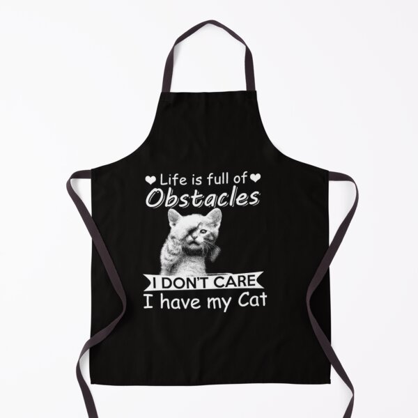 Item preview, Life is full of obstacles i don't care i have my cat designed and sold by mandover.