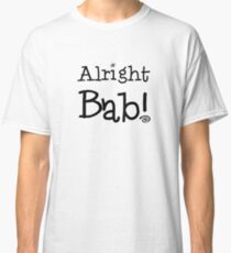 Alright Bab! T-Shirt Classic T-Shirt