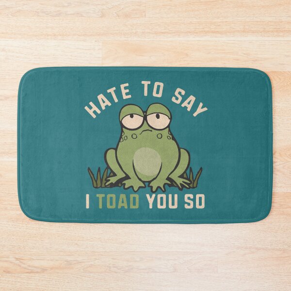 Item preview, Hate To Say I Toad You So Frog Funny Pun  designed and sold by alenaz.