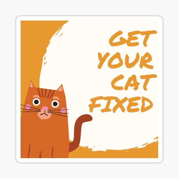 "Get your cat fixed stickers" Sticker for Sale by Calboutfit Redbubble
