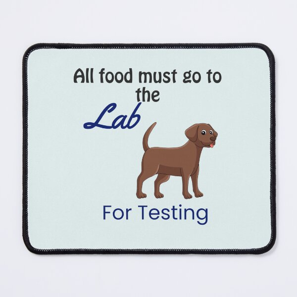 Item preview, All food must go to the Lab for testing, funny sarcastic designed and sold by StandStrong786.