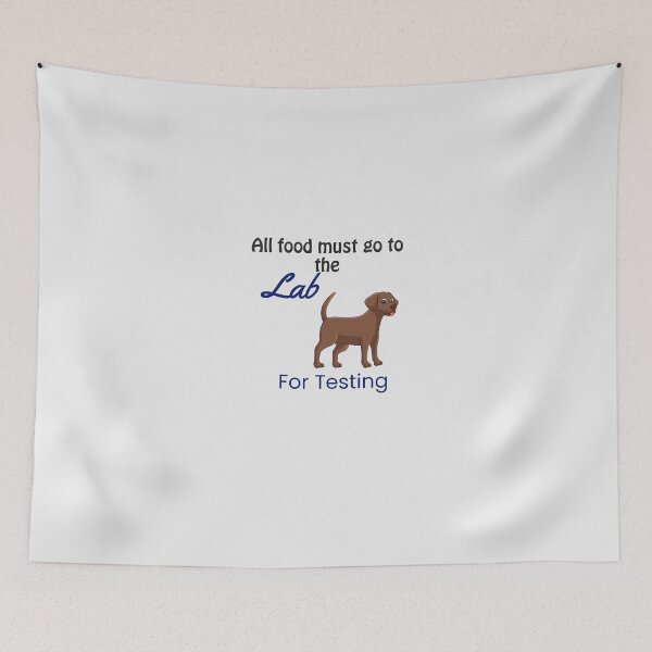 Item preview, All food must go to the Lab for testing, funny sarcastic designed and sold by StandStrong786.