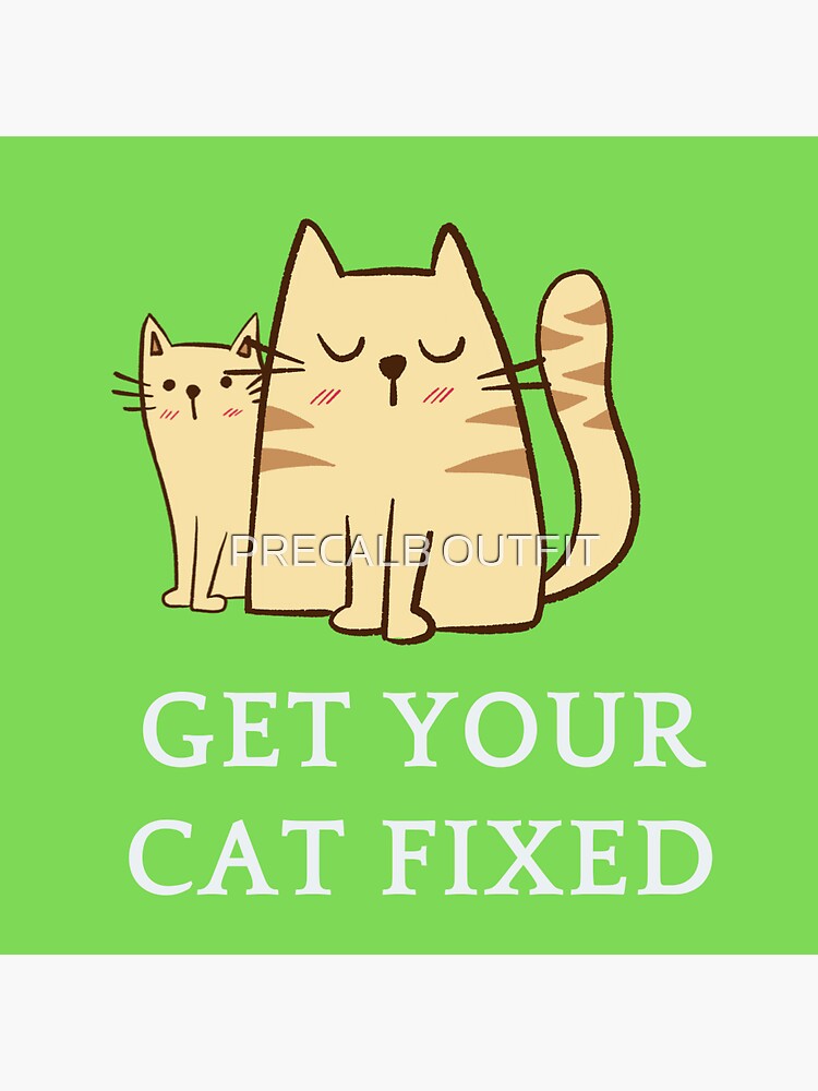 " Get your cat fixed stickers" Sticker for Sale by Calboutfit Redbubble