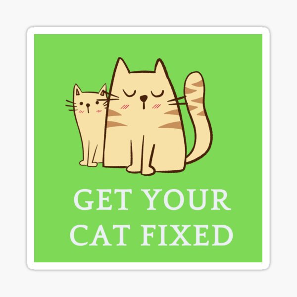 " Get your cat fixed stickers" Sticker for Sale by Calboutfit Redbubble