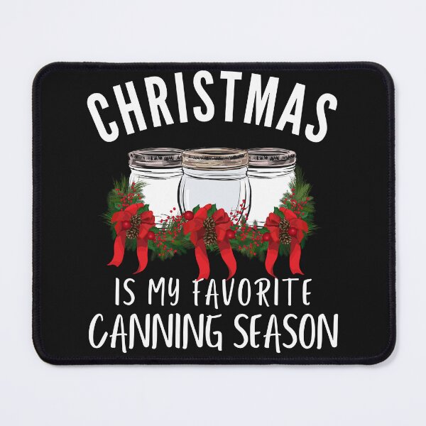 Item preview, Christmas Is My Favorite Canning Season designed and sold by AloraDawnEve.
