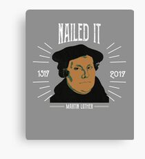 Martin Luther Funny 500 Years of Reformation | Nailed It Canvas Print