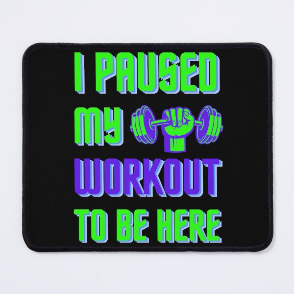 Item preview, I Paused My Workout To Be Here designed and sold by fcbysree.