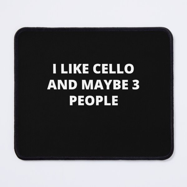 Item preview, I Like Cello And Maybe 3 People For Cello Player And Orchestra Musicians As A Classical Cellist designed and sold by Funwithmusic.
