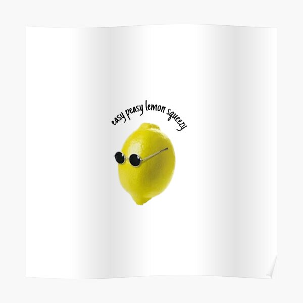 Easy Peasy Lemon Squeezy Poster For Sale By Nindesch Redbubble