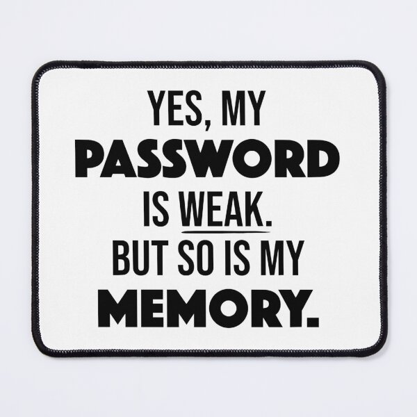 Item preview, My Password Is Weak But So Is My Memory designed and sold by JackCurtis1991.