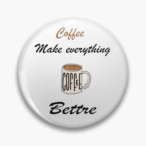 Item preview, Coffee make everything bettre designed and sold by SeniorPrint99.