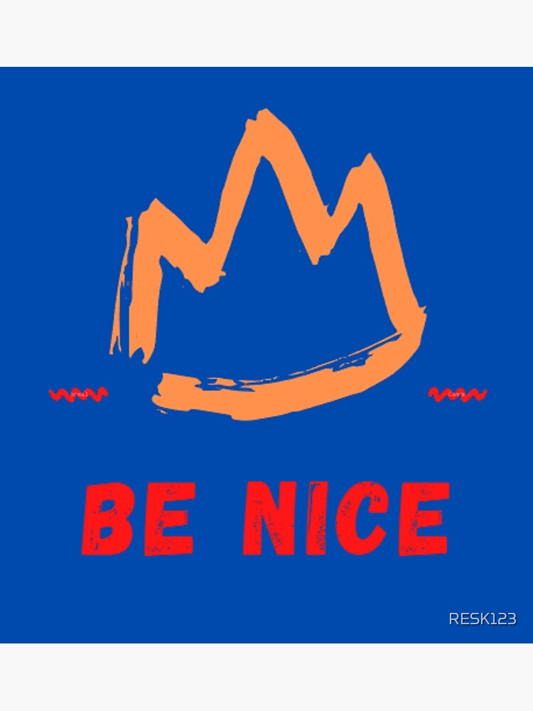Discover Be Nice Premium Matte Vertical Poster