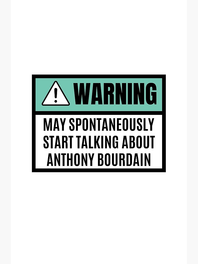 Disover May spontaneously start talking about Anthony Bourdain - Anthony Bourdain lover Premium Matte Vertical Poster