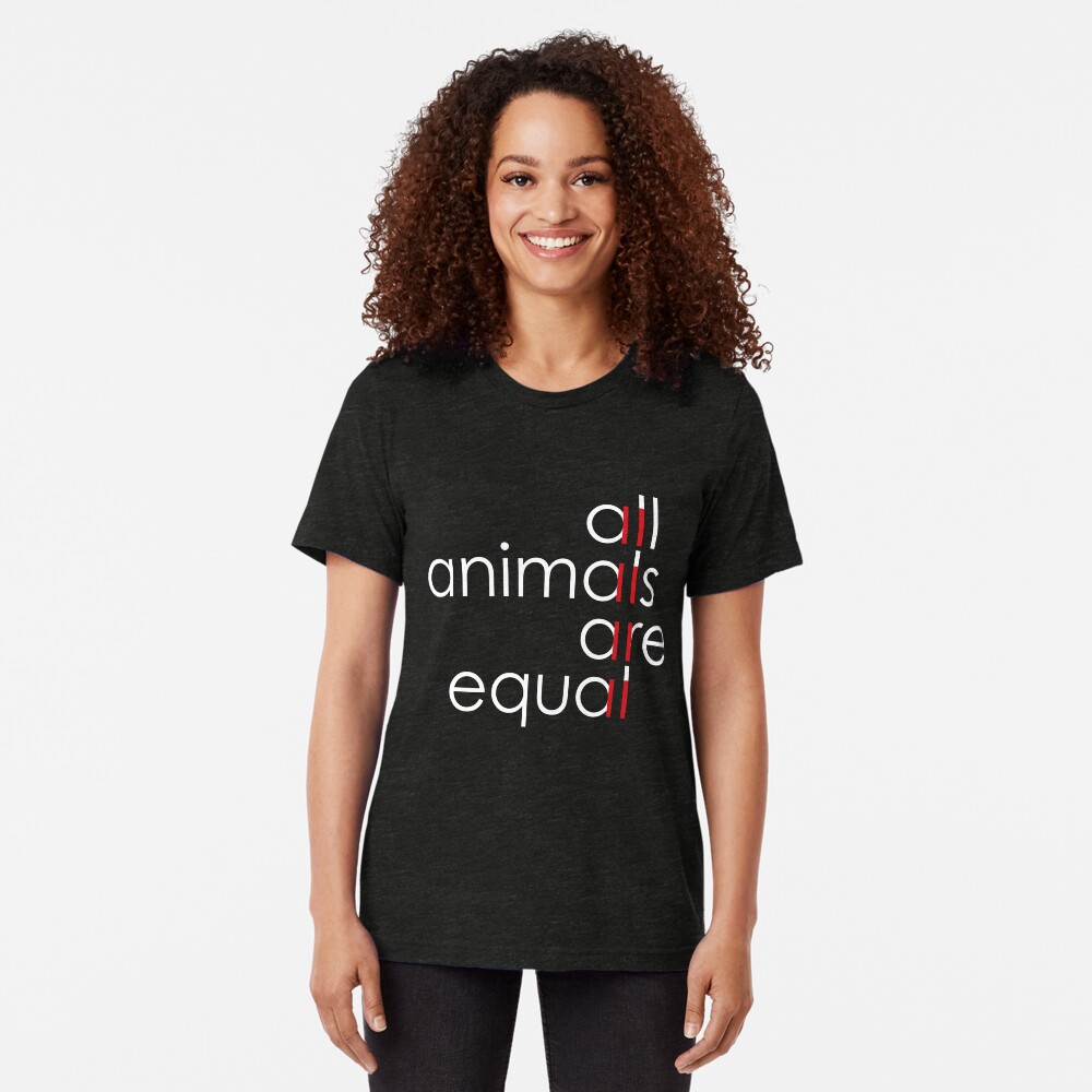 all animals are equal Tri-blend T-Shirt