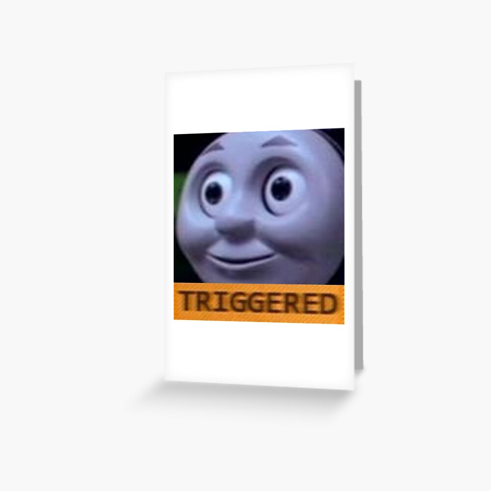 Triggered Thomas The Train Meme Greeting Card By Cryingcuzbroke