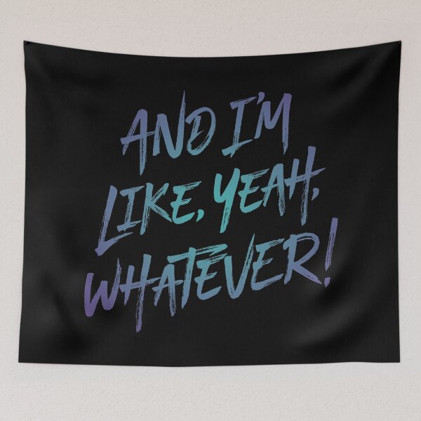 Item preview, And I'm like, yeah, whatever! v.1 designed and sold by x1brett.