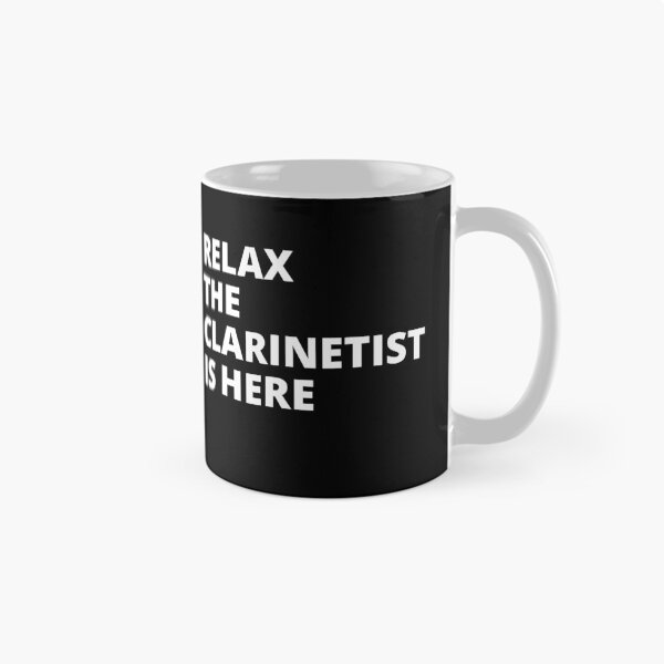 Item preview, Relax The Clarinetist Is Here For Clarinet Player And Orchestra Musicians As A Classical Clarinetists designed and sold by Funwithmusic.