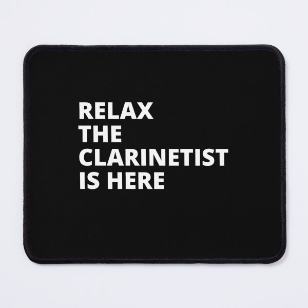 Item preview, Relax The Clarinetist Is Here For Clarinet Player And Orchestra Musicians As A Classical Clarinetists designed and sold by Funwithmusic.