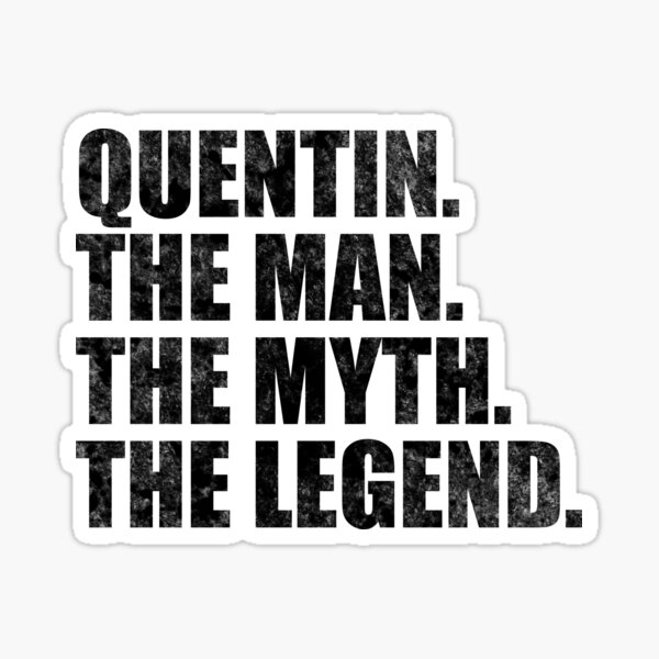 "Quentin Name Quentin The Man The Myth The legend" Sticker for Sale by