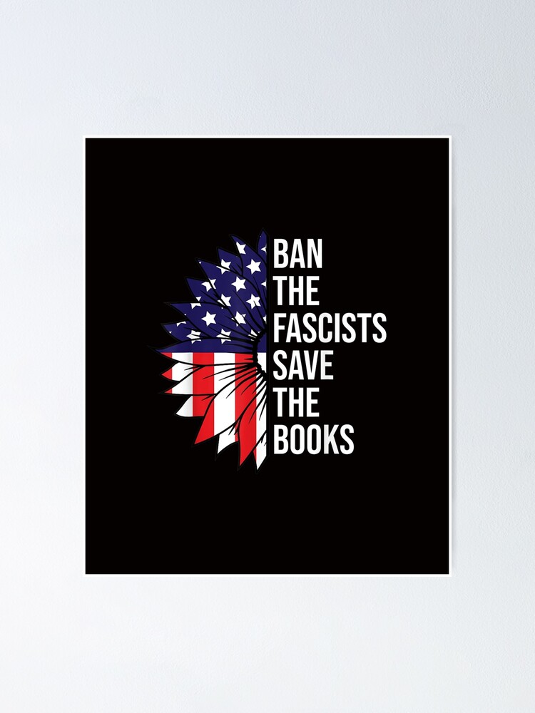 &ldquo;Ban The Fascists Save The Books&rdquo; Poster for Sale by New-STYLE20