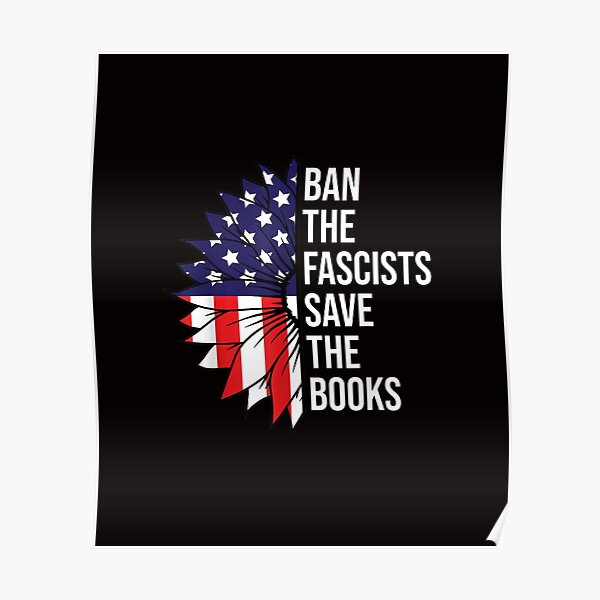 &ldquo;Ban The Fascists Save The Books&rdquo; Poster for Sale by New-STYLE20