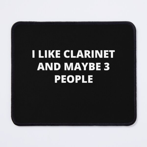 Item preview, I Like Clarinet And Maybe 3 People For Clarinet Player And Orchestra Musicians As A Classical Clarinetists designed and sold by Funwithmusic.