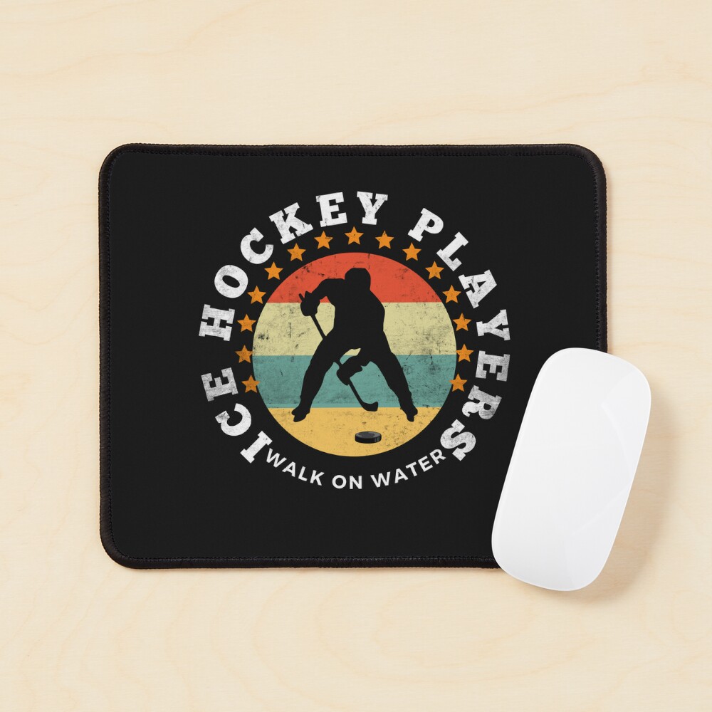 Hockey Players Can Walk on Water - A great gift to celebrate the