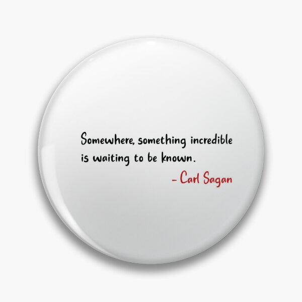 Item preview, Somewhere, something incredible is waiting to be known Carl Sagan quote | lines free design designed and sold by catofnimes.