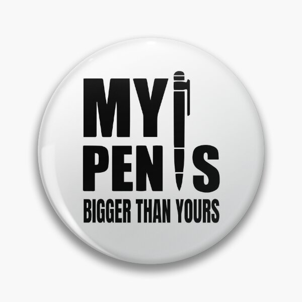 Item preview, My pen is bigger than yours designed and sold by Nepaz-Designs.