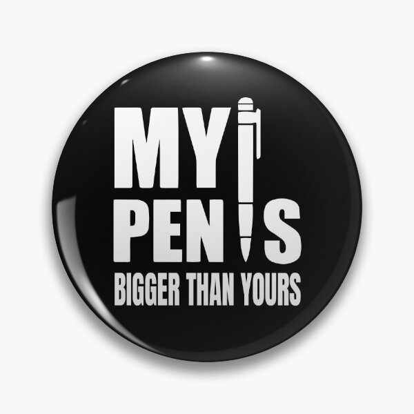 Item preview, My pen is bigger than yours funny designed and sold by Nepaz-Designs.