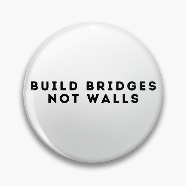 Item preview, build bridges not walls designed and sold by jassine11.
