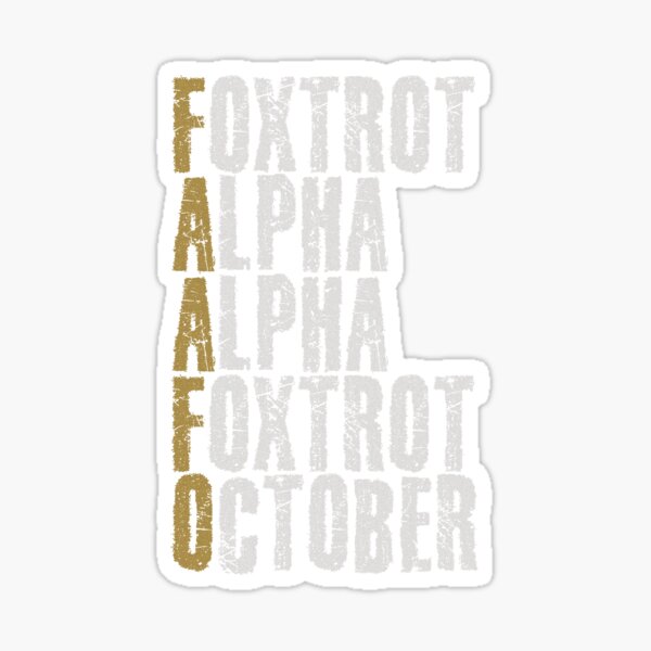 Phonetic Alphabet Fuck Around And Find Out Foxtrot Alpha Alpha Foxtrot October Faafo White 7684