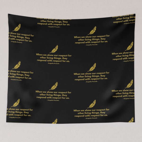 Item preview, When we show our respect for other living things, they respond with respect for us. | Aropaho - Native American Proverb | Golden Quote designed and sold by Philosopherous.