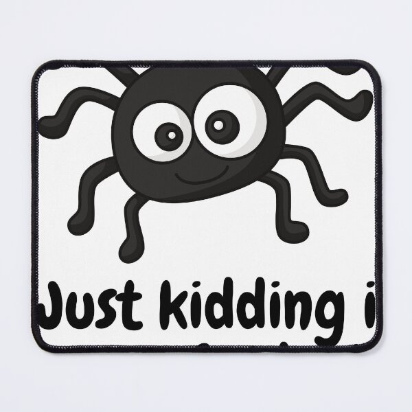 Item preview, Just kidding I am a Spider designed and sold by DZepcan.