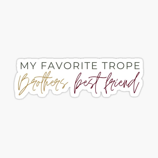 My Favorite Trope Brothers Best Friend Sticker For Sale By Marlynlove Redbubble 