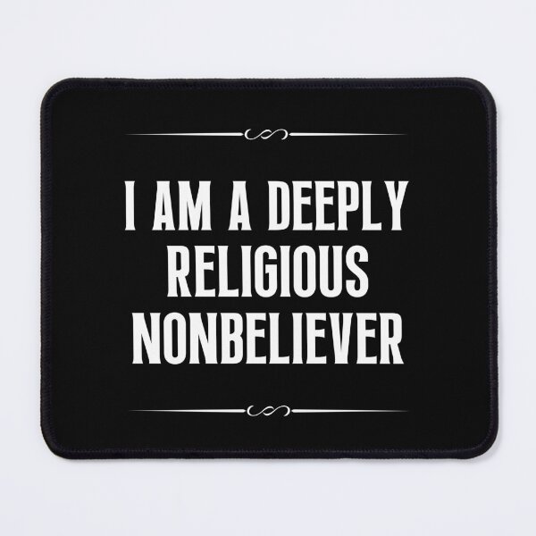 Item preview, I am a Deeply Religious Nonbeliever | Famous Quotes designed and sold by QuotesAreFun.