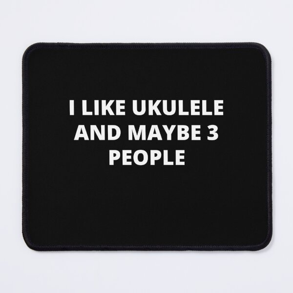 Item preview, I Like Ukulele And Maybe 3 People For Ukulele Player And Orchestra Musicians As A Classical Ukulele Player designed and sold by Funwithmusic.